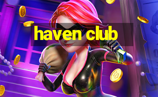 haven club