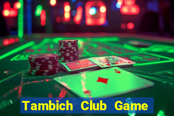 Tambich Club Game Bài Xóc Đĩa