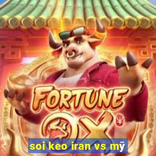 soi keo iran vs mỹ