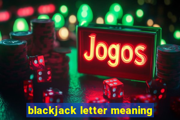 blackjack letter meaning