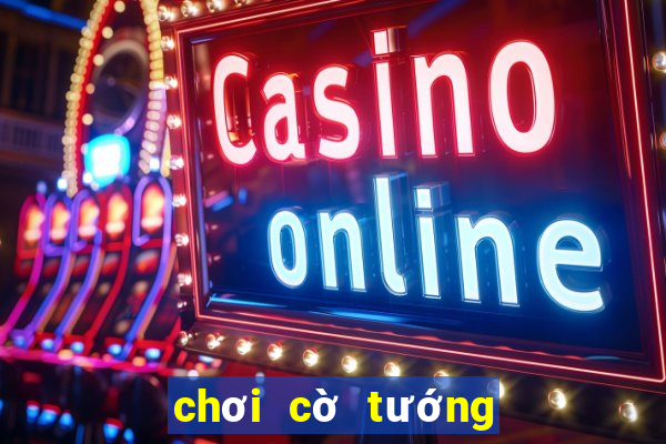 chơi cờ tướng online với bạn bè