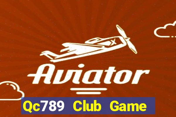 Qc789 Club Game Bài Slot Đổi Thưởng