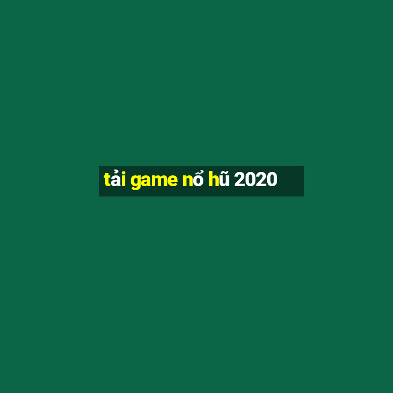 tải game nổ hũ 2020