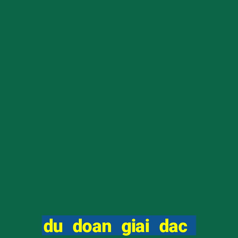 du doan giai dac biet xo so mien bac