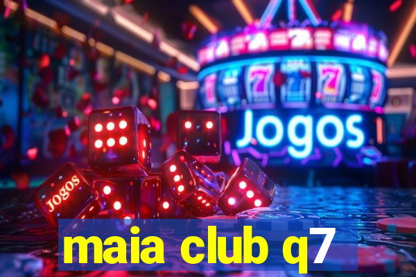 maia club q7