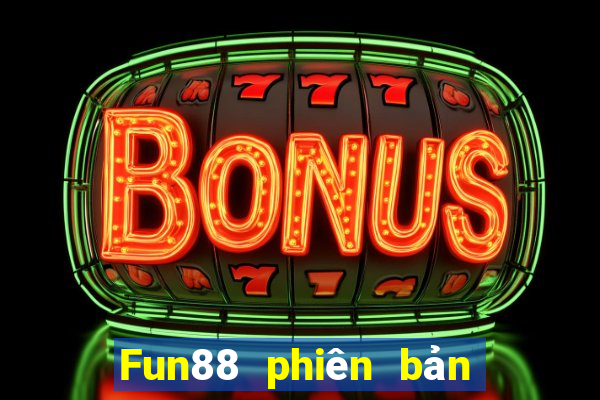 Fun88 phiên bản web của Bảo Nhiên