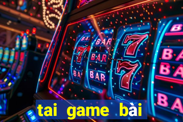 tai game bài đổi thưởng thật 2024