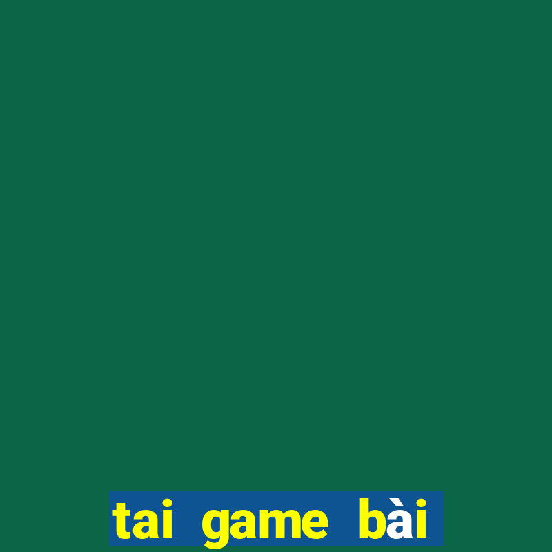 tai game bài đổi thưởng thật 2024