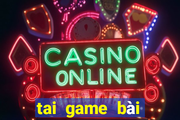 tai game bài đổi thưởng thật 2024