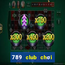 789 club chơi trực tuyến