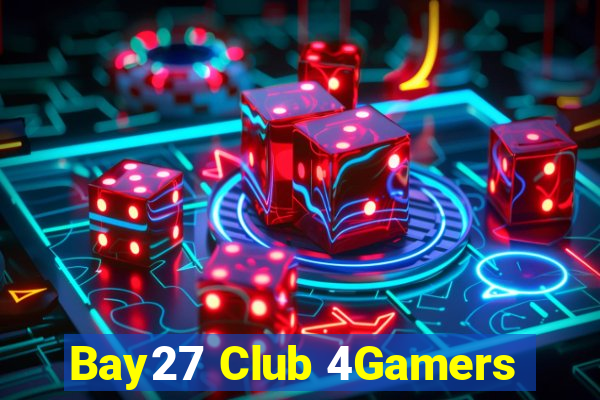 Bay27 Club 4Gamers