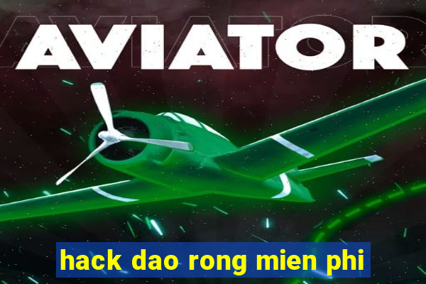 hack dao rong mien phi