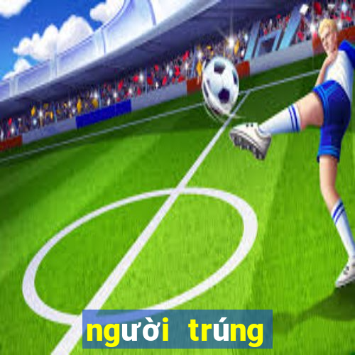 người trúng giải mega 6 45