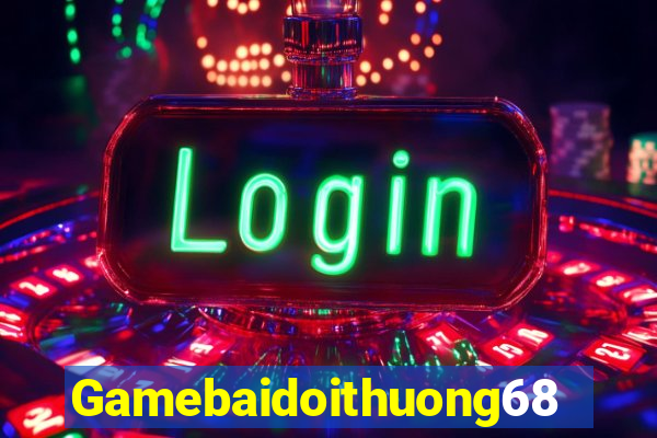 Gamebaidoithuong68 Game Bài