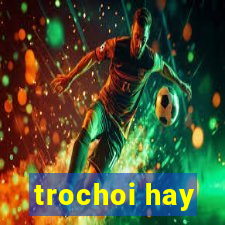 trochoi hay