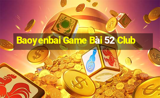 Baoyenbai Game Bài 52 Club