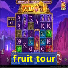 fruit tour