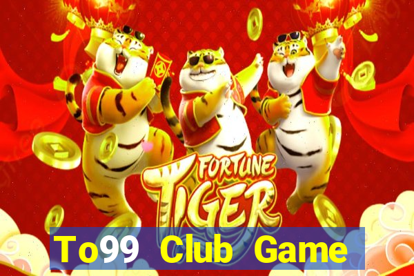 To99 Club Game Bài Online Miễn Phí