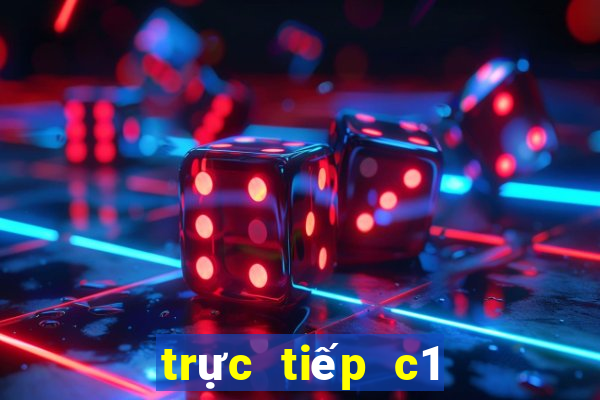 trực tiếp c1 kênh nào