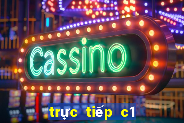 trực tiếp c1 kênh nào