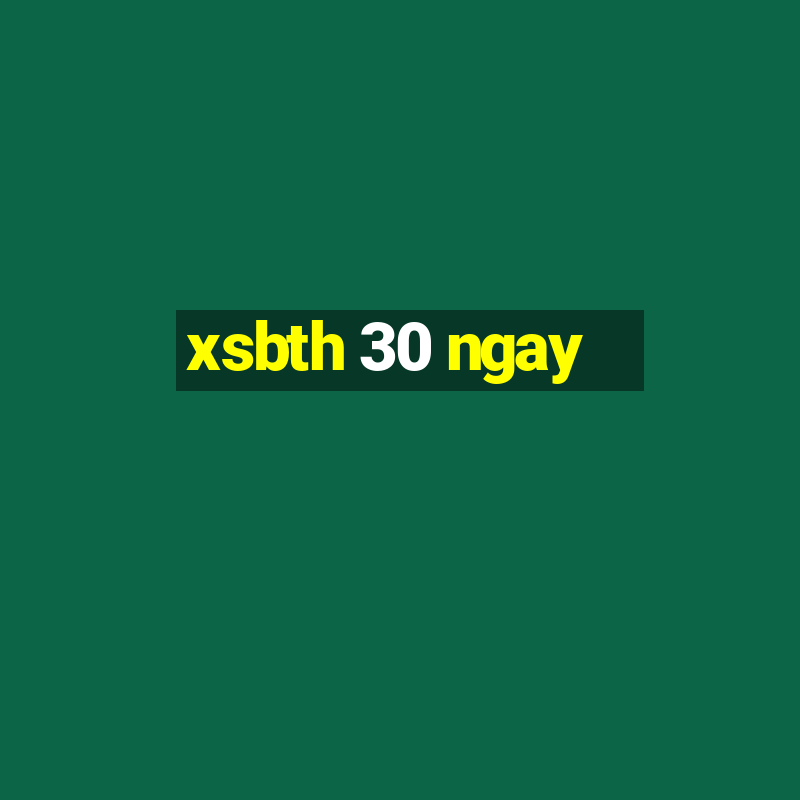 xsbth 30 ngay