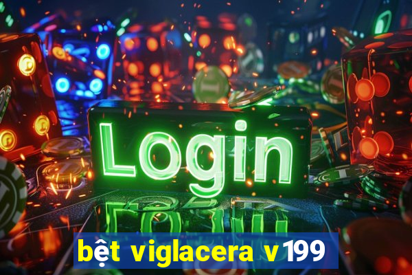 bệt viglacera v199