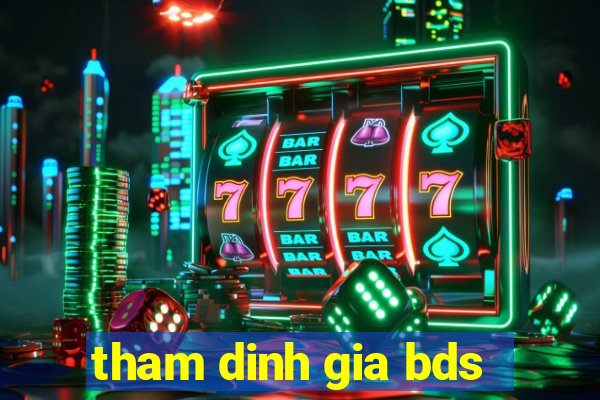 tham dinh gia bds