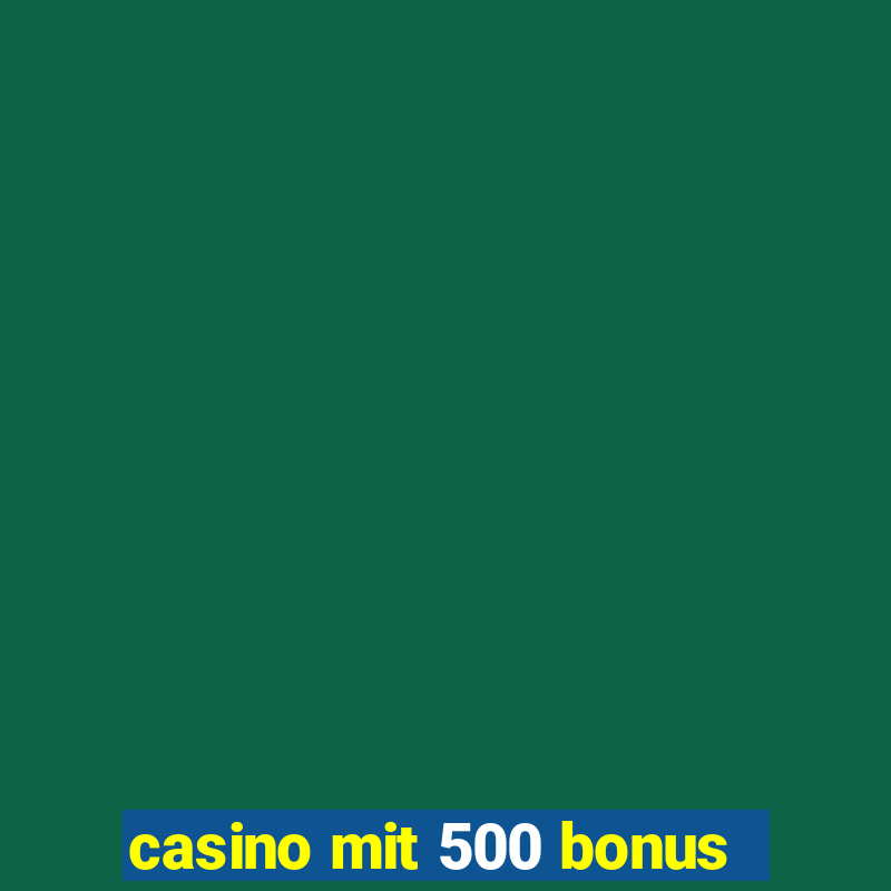 casino mit 500 bonus