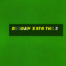 Dự đoán XSTG Thứ 3