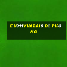 EU911Vuabai9 Dự phòng