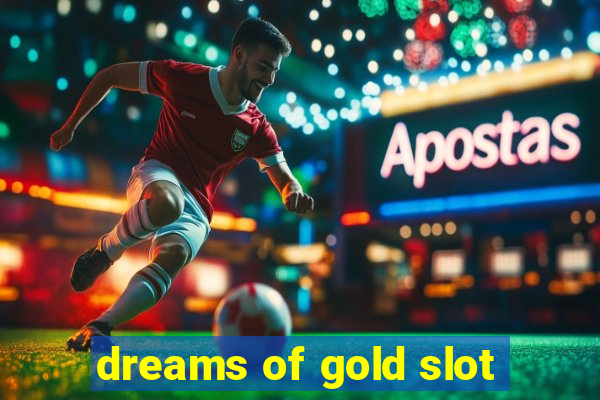 dreams of gold slot