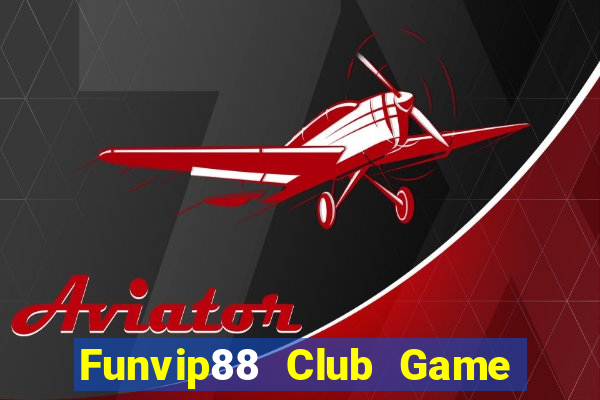 Funvip88 Club Game Bài Online Uy Tín