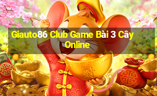 Giauto86 Club Game Bài 3 Cây Online