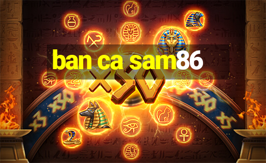 ban ca sam86