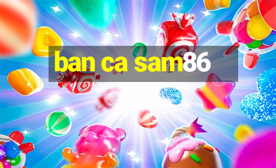 ban ca sam86