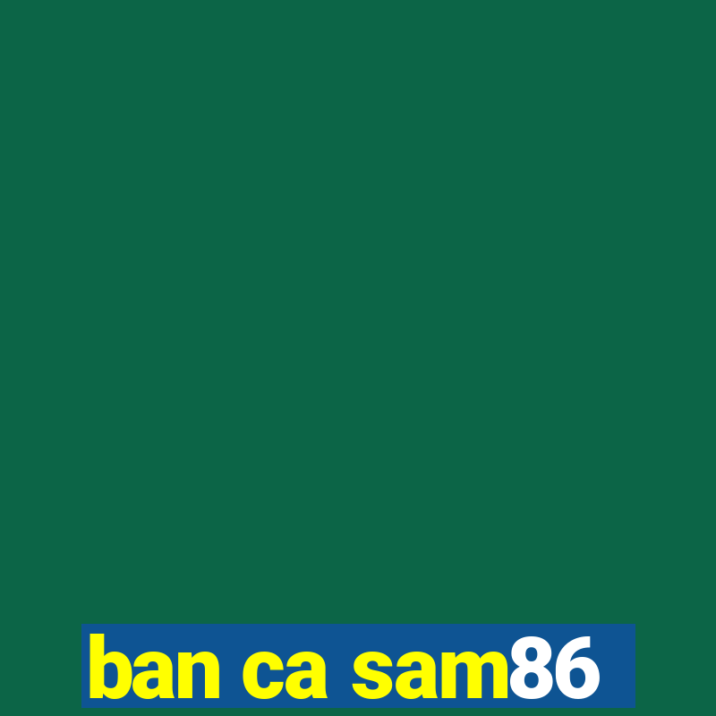 ban ca sam86