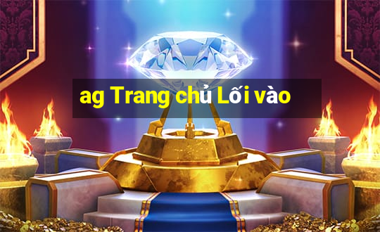 ag Trang chủ Lối vào