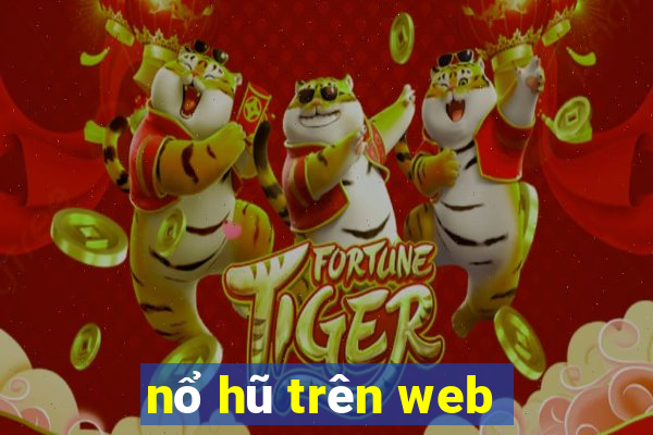 nổ hũ trên web