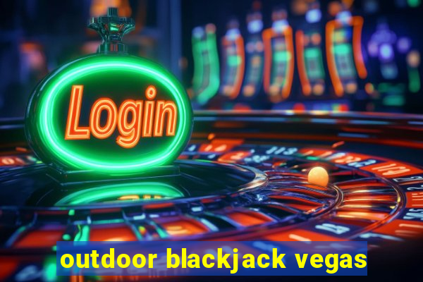 outdoor blackjack vegas