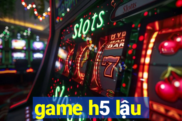 game h5 lậu