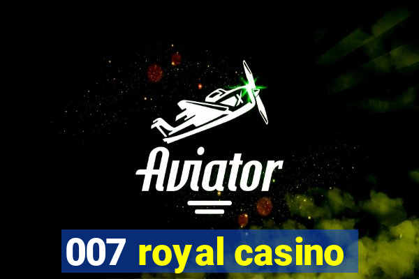 007 royal casino