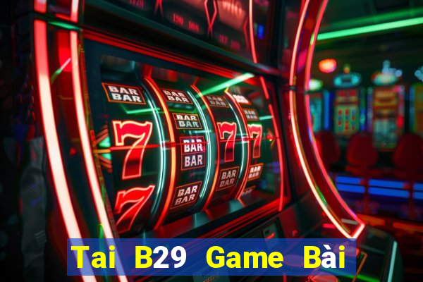 Tai B29 Game Bài Xóc Đĩa