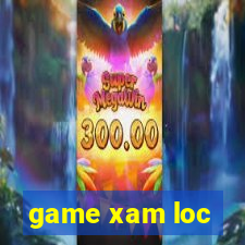 game xam loc