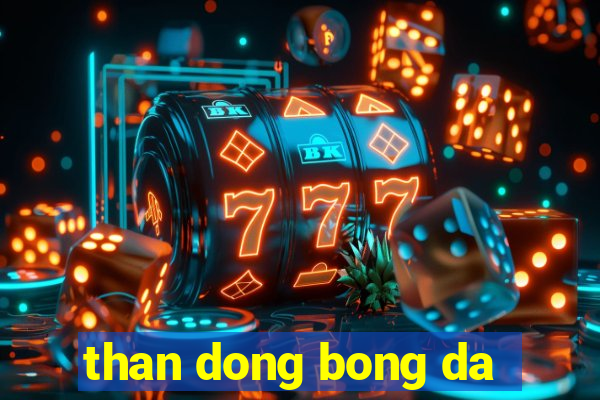 than dong bong da