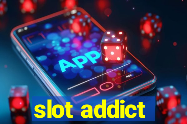 slot addict