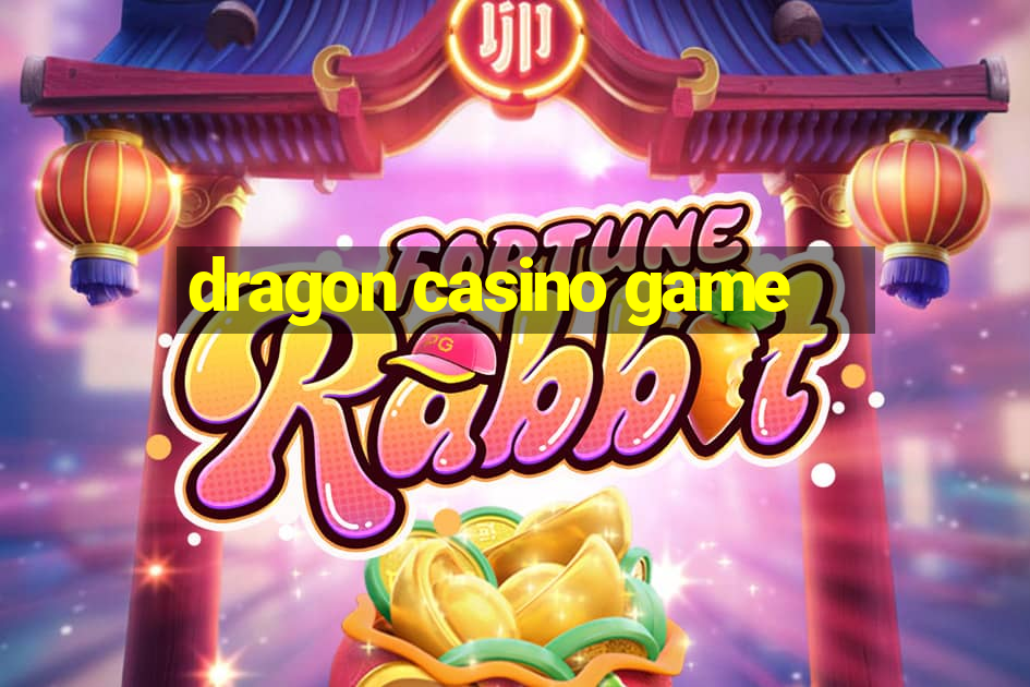 dragon casino game