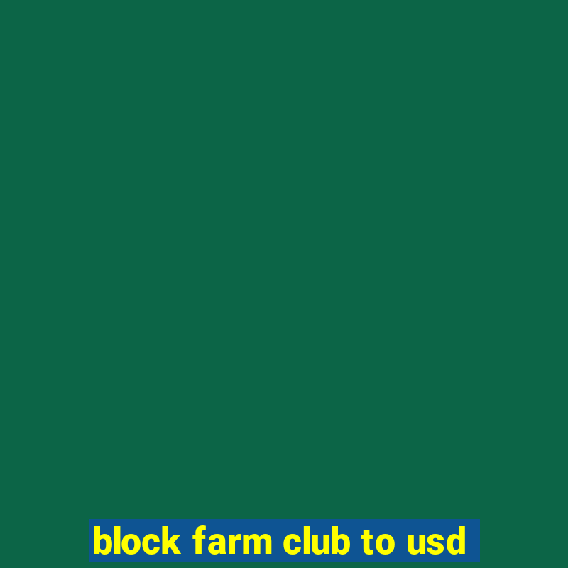 block farm club to usd