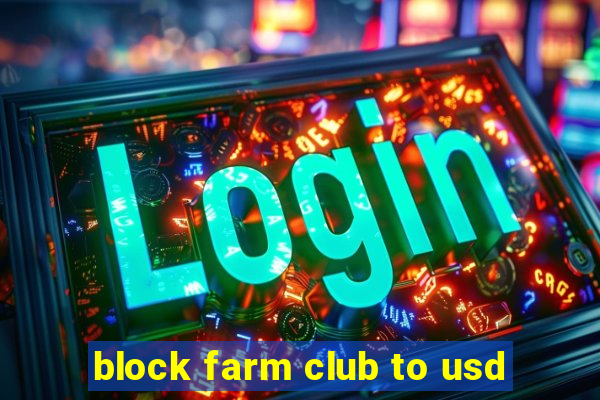 block farm club to usd