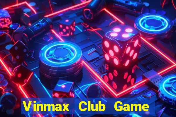 Vinmax Club Game Bài Nạp Rút 1 1