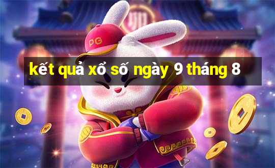 kết quả xổ số ngày 9 tháng 8